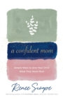 Image for A confident mom  : simple ways to give your child what they need most