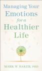 Image for Managing Your Emotions for a Healthier Life