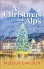 Image for A Christmas in the Alps  : a Christmas novella