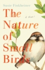 Image for The nature of small birds  : a novel