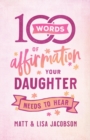 Image for 100 Words of Affirmation Your Daughter Needs to Hear