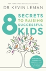 Image for 8 secrets to raising successful kids  : nurturing character, respect, and a winning attitude