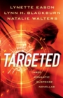Image for Targeted  : three romantic suspense novellas