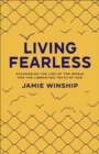 Image for Living fearless  : exchanging the lies of the world for the liberating truth of God