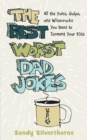 Image for The Best Worst Dad Jokes - All the Puns, Quips, and Wisecracks You Need to Torment Your Kids