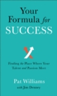 Image for Your formula for success  : finding the place where your talent and passion meet