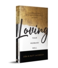 Image for Loving your wife well  : a 52-week devotional for the deeper, richer marriage