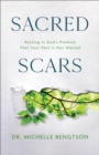 Image for Sacred Scars : Resting in God&#39;s Promise That Your Past Is Not Wasted