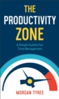Image for The productivity zone  : a simple system for time management
