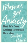 Image for Mama`s Got Anxiety – But It`s Not Going to Steal Her Joy