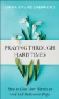 Image for Praying through Hard Times – How to Give Your Worries to God and Rediscover Hope