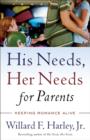 Image for His Needs, Her Needs for Parents – Keeping Romance Alive