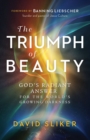 Image for The Triumph of Beauty – God`s Radiant Answer for the World`s Growing Darkness
