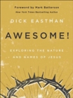 Image for Awesome!  : exploring the nature and names of Jesus