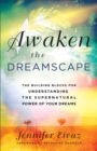 Image for Awaken the Dreamscape : The Building Blocks for Understanding the Supernatural Power of Your Dreams