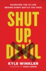 Image for Shut up, devil  : silencing the 10 lies behind every battle you face