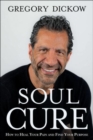 Image for Soul Cure – How to Heal Your Pain and Discover Your Purpose