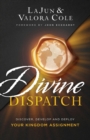 Image for Divine dispatch  : discover, develop and deploy your kingdom assignment
