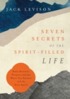 Image for Seven Secrets of the Spirit-Filled Life - Daily Renewal, Purpose and Joy When You Partner with the Holy Spirit