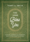 Image for The Lord bless you  : a 28-day journey to experience God&#39;s extravagant blessings