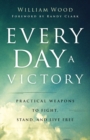 Image for Every day a victory  : practical weapons to fight, stand, and live free