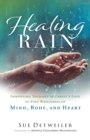Image for Healing Rain – Immersing Yourself in Christ`s Love to Find Wholeness of Mind, Body, and Heart