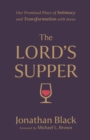Image for The Lord`s Supper - Our Promised Place of Intimacy and Transformation with Jesus