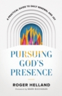 Image for Pursuing God`s Presence – A Practical Guide to Daily Renewal and Joy
