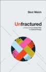 Image for Unfractured – A Christ–Centered Action Plan for Cultural Change