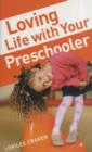 Image for Loving Life with Your Preschooler