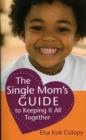 Image for The Single Mom&#39;s Guide to Keeping it All Together