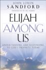 Image for Elijah Among Us – Understanding and Responding to God`s Prophets Today