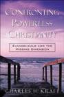 Image for Confronting Powerless Christianity – Evangelicals and the Missing Dimension