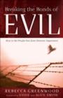 Image for Breaking the Bonds of Evil – How to Set People Free from Demonic Oppression