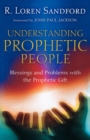 Image for Understanding Prophetic People – Blessings and Problems with the Prophetic Gift