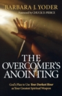Image for The Overcomer`s Anointing - God`s Plan to Use Your Darkest Hour as Your Greatest Spiritual Weapon