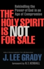 Image for The Holy Spirit Is Not for Sale - Rekindling the Power of God in an Age of Compromise