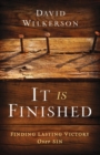 Image for It Is Finished – Finding Lasting Victory Over Sin