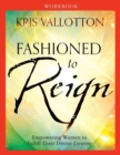 Image for Fashioned to Reign Workbook - Empowering Women to Fulfill Their Divine Destiny