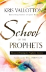 Image for School of the Prophets – Advanced Training for Prophetic Ministry