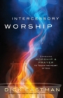 Image for Intercessory Worship - Combining Worship and Prayer to Touch the Heart of God