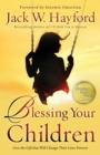 Image for Blessing Your Children - Give the Gift that Will Change Their Lives Forever