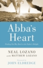 Image for Abba`s Heart – Finding Our Way Back to the Father`s Delight