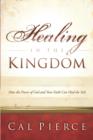 Image for Healing in the Kingdom : How the Power of God and Your Faith Can Heal the Sick