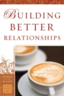 Image for Building Better Relationships