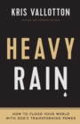 Image for Heavy Rain – How to Flood Your World with God`s Transforming Power