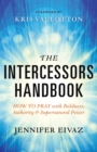 Image for The Intercessors Handbook – How to Pray with Boldness, Authority and Supernatural Power