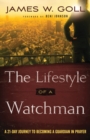Image for The Lifestyle of a Watchman – A 21–Day Journey to Becoming a Guardian in Prayer