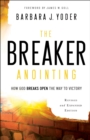 Image for The Breaker Anointing – How God Breaks Open the Way to Victory