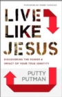 Image for Live like Jesus  : discover the power and impact of your true identity